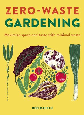 Zero Waste Gardening: Maximize space and taste with minimal waste book