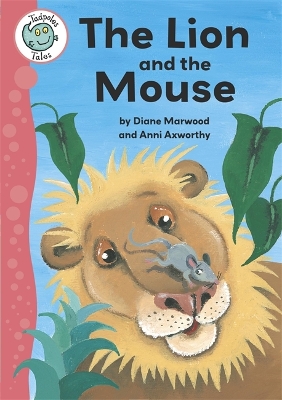 Tadpoles Tales: Aesop's Fables: The Lion and the Mouse by Diane Marwood