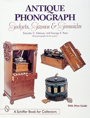 Antique Phonograph Gadgets, Gizmos, and Gimmicks book