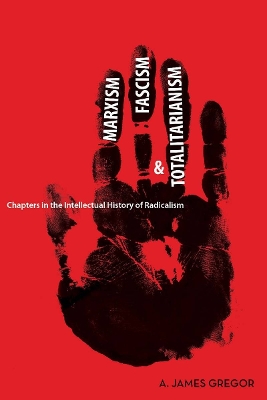 Marxism, Fascism, and Totalitarianism by A. James Gregor
