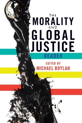 Morality and Global Justice Reader by Michael Boylan