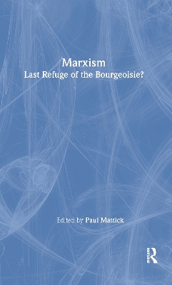Marxism - Last Refuge of the Bourgeoisie? by Paul Mattick Jr.