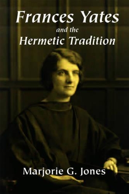 Frances Yates and the Hermetic Tradition book