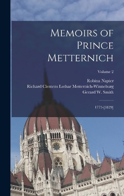 Memoirs of Prince Metternich: 1773-[1829]; Volume 2 by Robina Napier