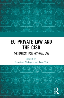 EU Private Law and the CISG: The Effects for National Law by Zvonimir Slakoper