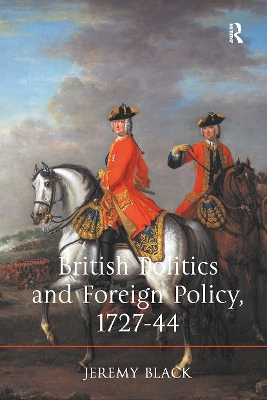 British Politics and Foreign Policy, 1727-44 by Jeremy Black