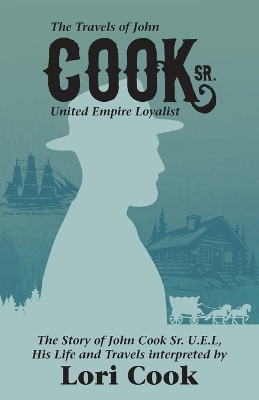 The Travels of John Cook Sr. United Empire Loyalist book