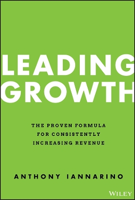 Leading Growth: The Proven Formula for Consistently Increasing Revenue book