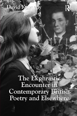 Ekphrastic Encounter in Contemporary British Poetry and Elsewhere book