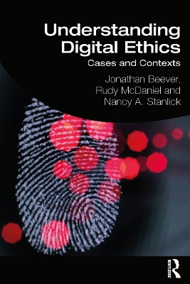 Understanding Digital Ethics: Cases and Contexts by Jonathan Beever