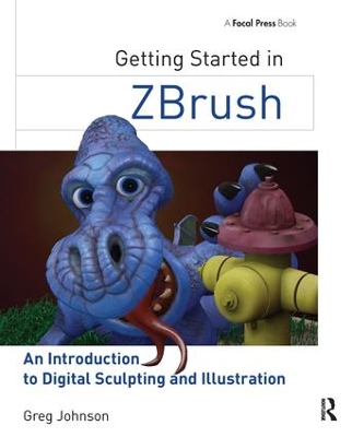 Getting Started in ZBrush by Gregory S. Johnson