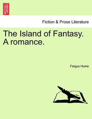 The Island of Fantasy. a Romance. by Fergus Hume