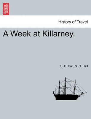 A Week at Killarney. by S C Hall