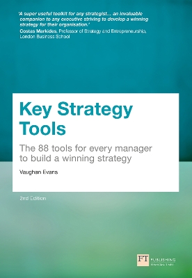 Key Strategy Tools: 88 Tools for Every Manager to Build a Winning Strategy by Vaughan Evans