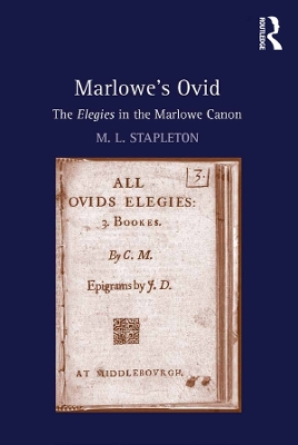 Marlowe's Ovid: The Elegies in the Marlowe Canon by M. L. Stapleton