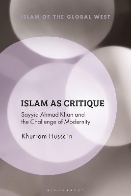 Islam as Critique: Sayyid Ahmad Khan and the Challenge of Modernity book