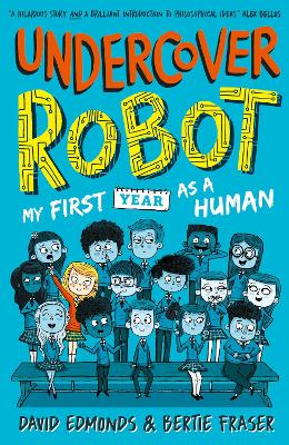Undercover Robot: My First Year as a Human by David Edmonds