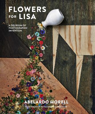 Flowers for Lisa: A Delirium of Photographic Invention book