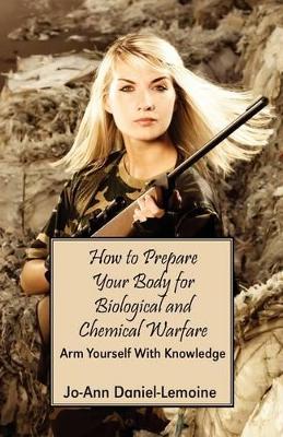 How to Prepare Your Body for Biological and Chemical Warfare book