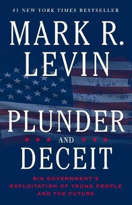 Plunder and Deceit: Big Government's Exploitation of Young People and the Future book