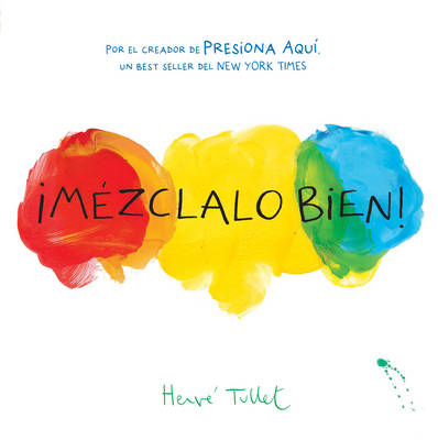 Mezclalo Bien! (Mix it Up!) by Herve Tullet