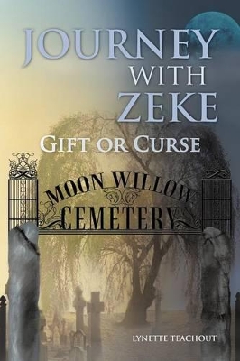Journey with Zeke: Gift or Curse by Lynette Teachout
