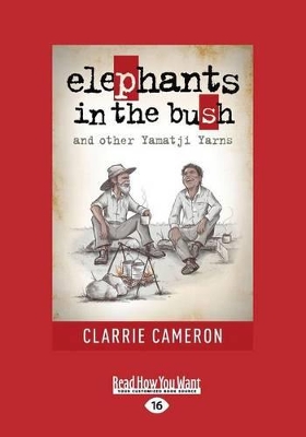 Elephants in the Bush and Other Yamatji Yarns by Clarrie Cameron