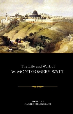 The Life and Work of W. Montgomery Watt book