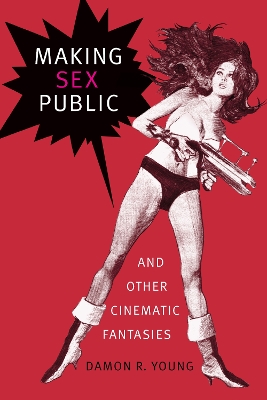 Making Sex Public and Other Cinematic Fantasies book
