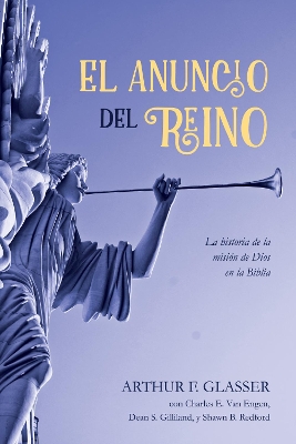 El Anuncio del Reino: La Historia de la Misión de Dios En La Biblia book