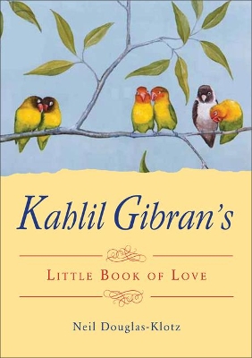 Kahlil Gibran's Little Book of Love book