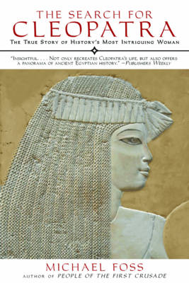 The Search for Cleopatra: The True Story of History's Most Intriguing Woman book