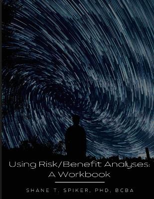 Using Risk/Benefit Analyses: A Workbook book