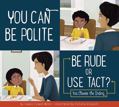 You Can Be Polite: Be Rude or Use Tact? by Connie Colwell Miller