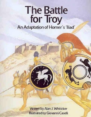 The Battle for Troy: An Adaption of Homer's Iliad book