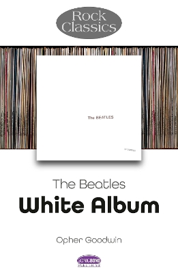 The Beatles: White Album - Rock Classics book