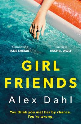 Girl Friends: The holiday of your dreams becomes a nightmare in this dark and addictive glam-noir thriller book