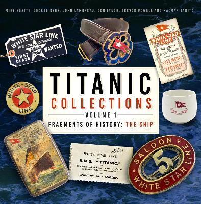 Titanic Collections Volume 1: Fragments of History: The Ship book
