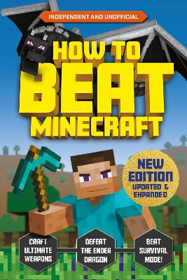 How to Beat Minecraft - Extended Edition: Independent and Unofficial by Kevin Pettman