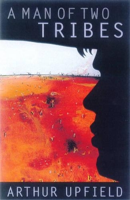 Man of Two Tribes by Arthur Upfield