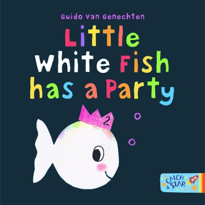 Little White Fish Has a Party by Guido Van Genechten