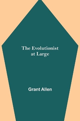 The Evolutionist at Large book