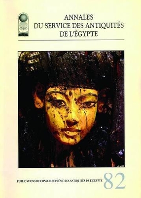 Annales Du Service Des Antiquites De L'Egypte by Supreme Council of Antiquities