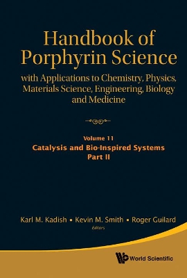 Handbook Of Porphyrin Science: With Applications To Chemistry, Physics, Materials Science, Engineering, Biology And Medicine - Volume 11: Catalysis And Bio-inspired Systems, Part Ii book