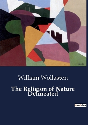 The Religion of Nature Delineated book