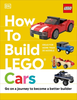 How to Build LEGO Cars: Go on a Journey to Become a Better Builder book