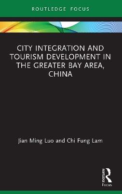 City Integration and Tourism Development in the Greater Bay Area, China by Jian Ming Luo