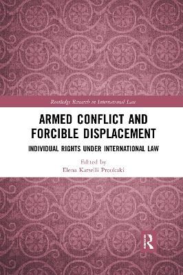 Armed Conflict and Forcible Displacement: Individual Rights under International Law book