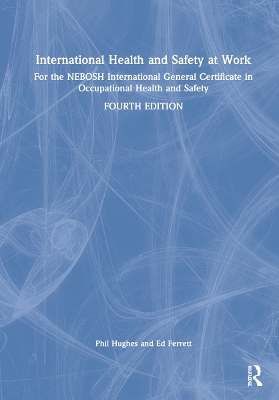 International Health and Safety at Work: for the NEBOSH International General Certificate in Occupational Health and Safety book