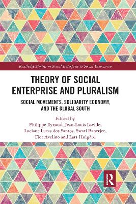 Theory of Social Enterprise and Pluralism: Social Movements, Solidarity Economy, and Global South by Philippe Eynaud